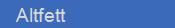    Altfett